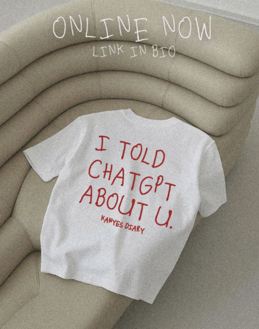 Kanye’s Diary ⭑ I told ChatGPT about You 💋👶🏻